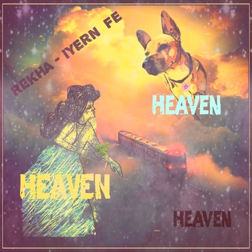 HEAVEN - Music & Lyrics by REKHA aka REKHA - IYERN [Fe] - May 8th, 2025