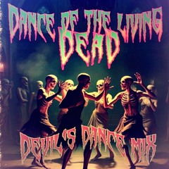 Dance Of The Living Dead (Devil's Dance Mix)