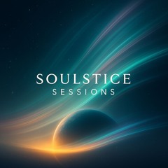 Soulstice Sessions (Vol. 1) –  Tech House x Melodic Techno x Progressive House x Trance