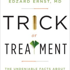 GET PDF 📗 Trick or Treatment: The Undeniable Facts about Alternative Medicine by  Ed