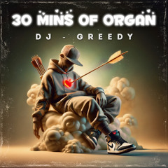 DJ GREEDY - 30 MINS OF ORGAN