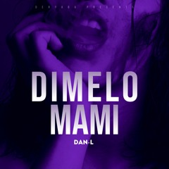 Dimelo Mami - Dan-L