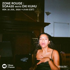 Zone Rouge : Soa420 invite Oki Kuhu - 26 Juillet 2024