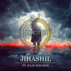 Dimotai - Jihashil (feat Julie Seechuk)