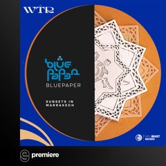 Premiere: BluePaper - Sunsets In Marrakech