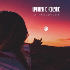 Optimistic Acoustic - Uplifting Background Music For Videos (DOWNLOAD MP3)