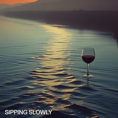 SIPPING SLOWLY(Afroflame)