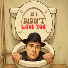IF I DIDN'T LOVE YOU