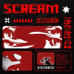 OCUSGRON - SCREAM