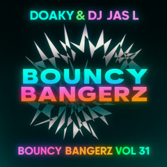 Doaky & Dj Jas L - Bouncy Bangerz Vol 31(Tracklist In Description)