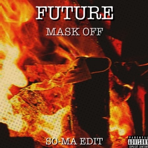 Stream Future - MASK OFF (So-Ma Edit) [FREE DOWNLOAD] by So-Ma | Listen  online for free on SoundCloud