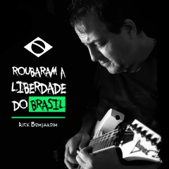 Roubaram a Liberdade do Brasil