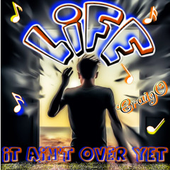Life ( It Ain't Over Yet)(Prod. Lexnour)