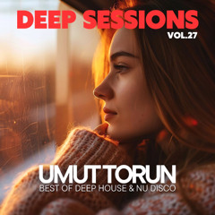 Umut Torun - Deep Sessions Vol. 27 ★ Vocal Deep House Mix
