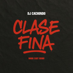 Clase Fina (Mark Cast Remix)