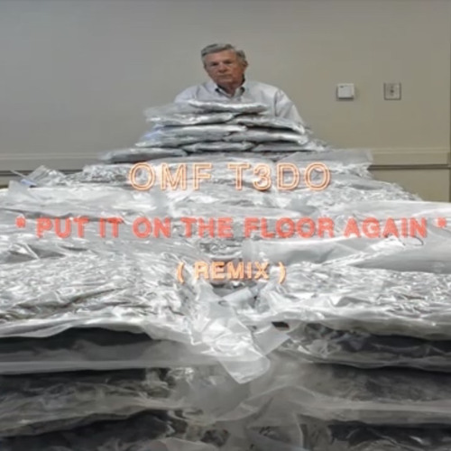 OMF T3DO - PUT IT ON THE FLOOR AGAIN (REMIX)