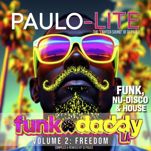 PAULO-Lite: Funk Daddy Vol. 2 FREEDOM (Funk-Nu Disco-House) June 2025
