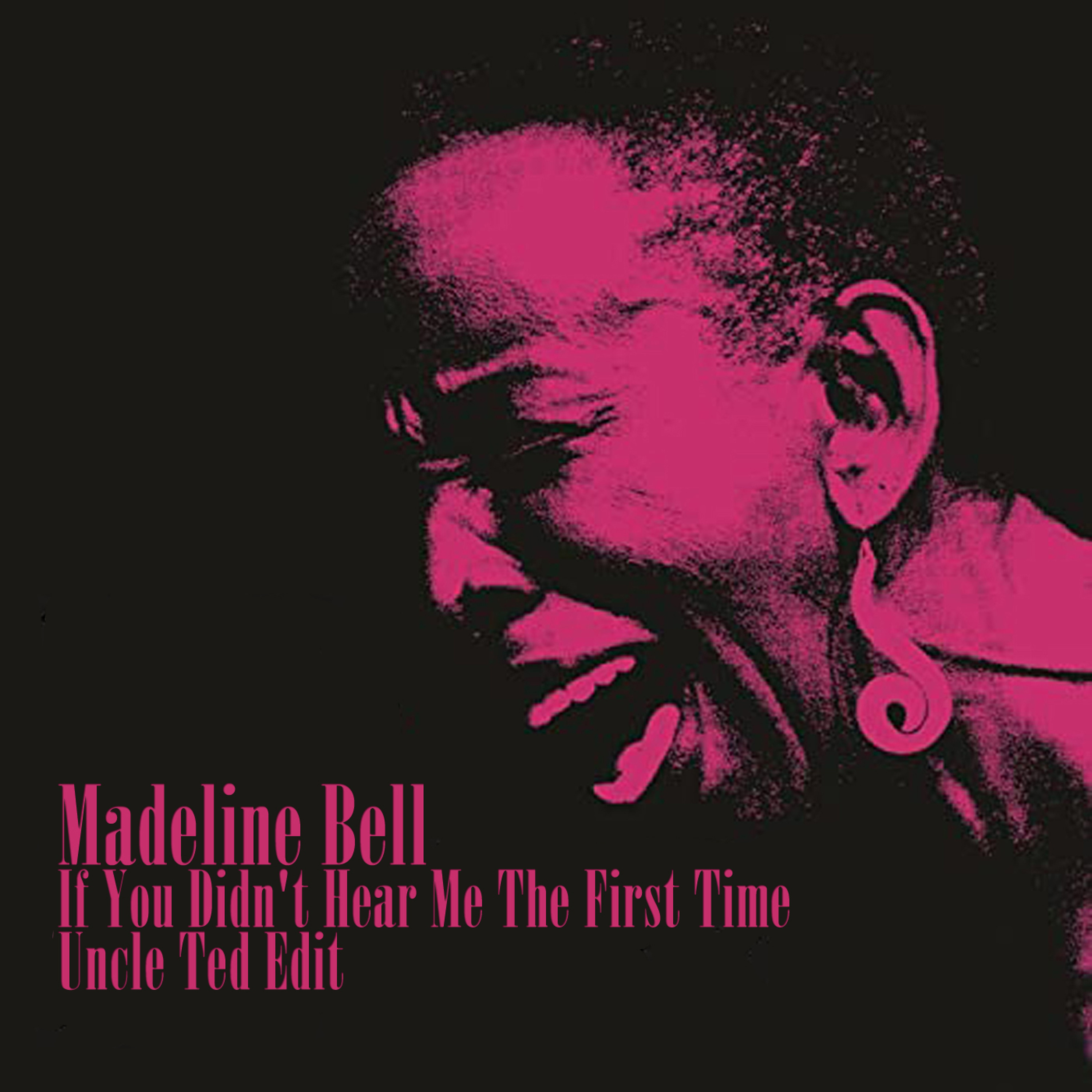 Madeline Bell - If You Didn't Hear Me The First Time (Uncle Ted Edit) episode artwork