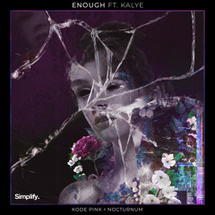 Kode PinK & Nocturnum - Enough ft. Kalye