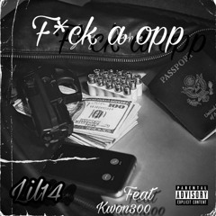 F*ck A Opp ft.Kwøn300