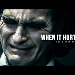 WHEN IT HURTS - Motivational Speech