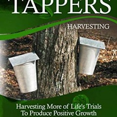 View PDF TRIAL TAPPERS: HARVESTING MORE OF LIFE'S TRIALS TO PRODUCE POSITIVE GROWTH by  HUGH D. WATT