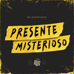 MC Gustavinho - Presente Misterioso