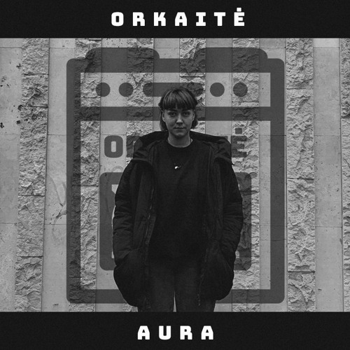 ORKAITĖ Podcast #20 - AURA