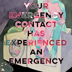 [Access] KINDLE 💗 Your Emergency Contact Has Experienced an Emergency (American Poet