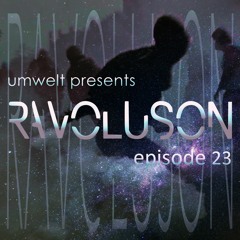 Umwelt Presents Ravoluson / Episode 23