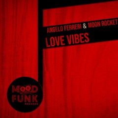 Angelo Ferreri & Moon Rocket  - LOVE VIBES // MFR274