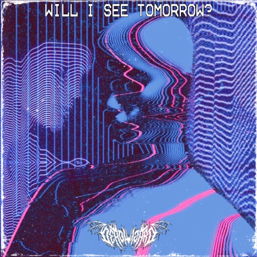 Will I See Tomorrow?