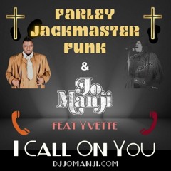 Farley Jackmaster Funk & Jo Manji featuring Yvette - I Call On You [djjomanji.com]