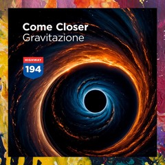 PREMIERE: Come Closer — Gravitazione (Original Mix) [Highway Records]