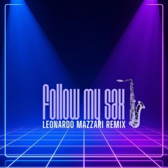 Follow My Sax - Leonardo Mazzari