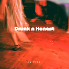 Ja’velli -Drunk N Honest (Offcial Audio)