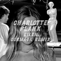 Charlotte Plank - Ellen (CORMACK Remix) [DEMO]