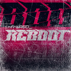 INFRARED - REBOOT (FREE DL)