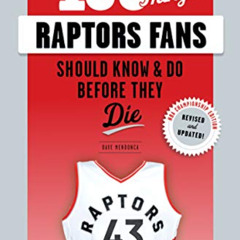 DOWNLOAD PDF 📌 100 Things Raptors Fans Should Know & Do Before They Die (100 Things.