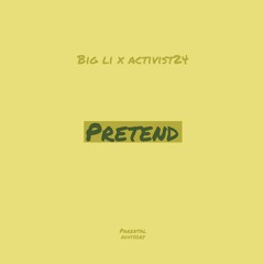 Pretend - @activist24 (feat. Big Li)