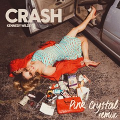 Kennedy Wilde - Crash (Pink Crystal Remix)