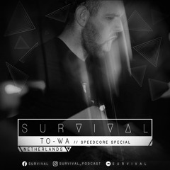 SURVIVAL Podcast #141 by To-Wa (Speedcore Special)