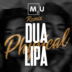 Dua Lipa - Physical (MJU Remix)