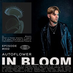 IN BLOOM by AUTOFLOWER - Episode 002