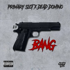 Primary Slot X Dead Domino - BANG [Freestyle Sessions] #1