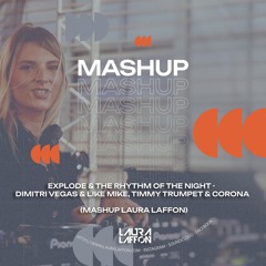 Explode & The Rythm Oh The Night - Dimitri Vegas & Like Mike & Corona - (Mashup Laura Laffon)