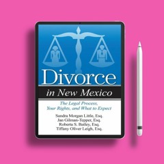 Divorce in New Mexico: The Legal Process, Your Rights, and What to Expect. Download Freely [PDF]