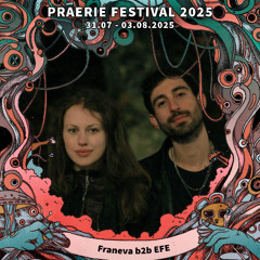 EFE B2B Franeva @ Praerie Festival, Galenbeck 01.08.25