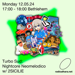 Turbo Sud / Radio Alhara w/ 2SICILIE ('Nightcore Neomelodico') 12th May 2025
