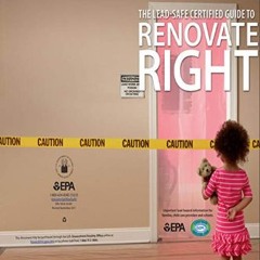 PDF/READ 🌟 The Lead-Safe Certified Guide to Renovate Right, September 2011 Revision     Kindle Edi